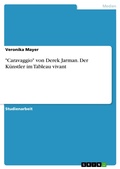 Cover: "Caravaggio" von Derek Jarman. Der K&uuml;nstler im Tableau vivant - GRIN Verlag