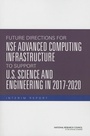 Cover: Future Directions for NSF Advanced Computing Infrastructure to Support U.S. Science and Engineering in 2017-2020 - National Academies Press