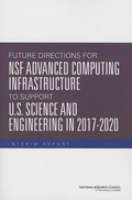 Cover: Future Directions for NSF Advanced Computing Infrastructure to Support U.S. Science and Engineering in 2017-2020 - National Academies Press