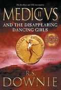 Cover: Medicus and the Disappearing Dancing Girls - Michael Joseph Ltd