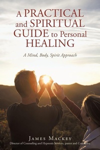 Enlarge image Cover: A Practical and Spiritual Guide to Personal Healing - iUniverse