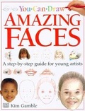 Cover: You Can Draw Amazing Faces - Dorling Kindersley Publishers Ltd