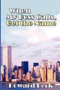 Cover: When My Boss Calls, Get the Name - iUniverse