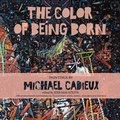 Cover: The Color of Being Born - Jaded Ibis Press