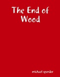 Cover: The End of Wood - Lulu.com