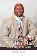 Cover: How to Be a Better Man in 21 Days or Less! - iUniverse
