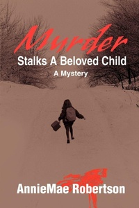 Abbildung von: Murder Stalks a Beloved Child - iUniverse