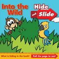 Cover: Into the Wild Hide and Slide - Egmont Books Ltd