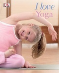 Cover: I Love Yoga - DK Children