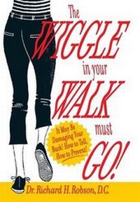 Abbildung von: The Wiggle in Your Walk Must Go - It May Be Damaging Your Back How to Tell, How to Prevent! - FriesenPress