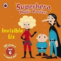 Cover: Superhero Phonic Readers: Invisible Liz (Level 6) - Ladybird