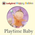 Cover: Ladybird Happy Babies: Playtime Baby - Ladybird