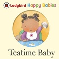 Cover: Ladybird Happy Babies Books: Teatime Baby - Ladybird