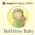 Cover: Ladybird Happy Babies Books: Bathtime Baby - Ladybird