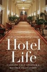 Enlarge image Cover: Hotel Life - The University of North Carolina Press