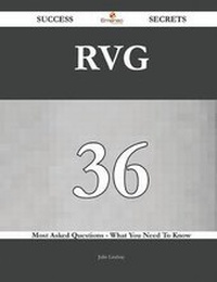 Enlarge image Cover: Rvg 36 Success Secrets - 36 Most Asked Questions on Rvg - What You Need to Know - Emereo Publishing
