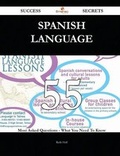 Cover: Spanish Language 55 Success Secrets - 55 Most Asked Questions on Spanish Language - What You Need to Know - Emereo Publishing