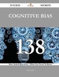 Cover: Cognitive Bias 138 Success Secrets - 138 Most Asked Questions on Cognitive Bias - What You Need to Know - Emereo Publishing