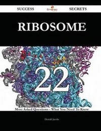 Enlarge image Cover: Ribosome 22 Success Secrets - 22 Most Asked Questions on Ribosome - What You Need to Know - Emereo Publishing