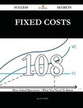 Cover: Fixed Costs 108 Success Secrets - 108 Most Asked Questions on Fixed Costs - What You Need to Know - Emereo Publishing