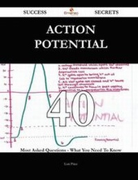 Enlarge image Cover: Action Potential 40 Success Secrets - 40 Most Asked Questions on Action Potential - What You Need to Know - Emereo Publishing