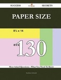 Cover: Paper Size 130 Success Secrets - 130 Most Asked Questions on Paper Size - What You Need to Know - Emereo Publishing
