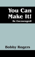 Cover: You Can Make It! Be Encouraged! - Outskirts Press