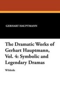 Cover: The Dramatic Works of Gerhart Hauptmann, Vol. 4 - Wildside Press