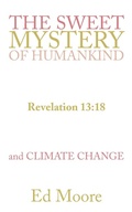 Cover: The Sweet Mystery of Humankind and Climate Change - WestBow Press