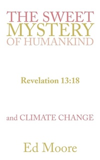 Enlarge image Cover: The Sweet Mystery of Humankind and Climate Change - WestBow Press