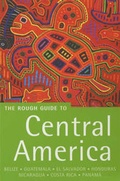 Cover: The Rough Guide to Central America: Belize, Guatemala, El Salvador, Honduras, Nicaragua, Costa Rica and Panama - Rough Guides