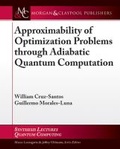 Cover: Approximability of Optimization Problems through Adiabatic Quantum Computation - Morgan and Claypool Life Sciences