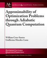Enlarge image Cover: Approximability of Optimization Problems through Adiabatic Quantum Computation - Morgan and Claypool Life Sciences