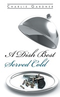Cover: A Dish Best Served Cold - AUTHORHOUSE