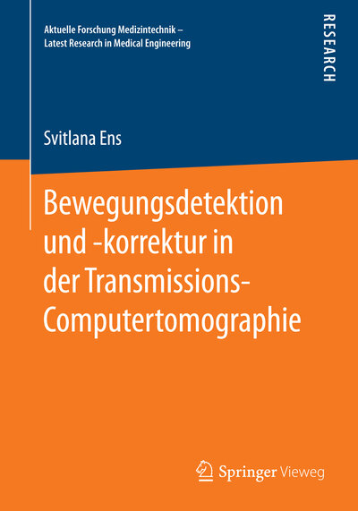 Abbildung von: Bewegungsdetektion und -korrektur in der Transmissions-Computertomographie - Springer Vieweg