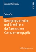 Cover: Bewegungsdetektion und -korrektur in der Transmissions-Computertomographie - Springer Vieweg