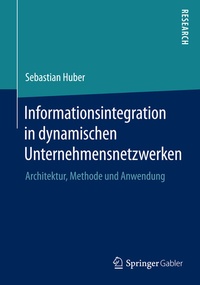 Enlarge image Cover: Informationsintegration in dynamischen Unternehmensnetzwerken - Springer Gabler