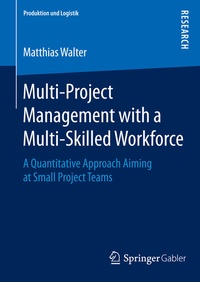 Abbildung von: Multi-Project Management with a Multi-Skilled Workforce - Springer Gabler