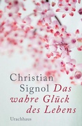 Cover: Das wahre Gl&uuml;ck des Lebens - Urachhaus