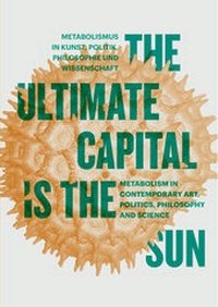 Enlarge image Cover: The Ultimate Capital is the Sun - NGBK Neue Gesellschaft für Bildende Kunst