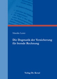 Abbildung von: Die Dogmatik der Versicherung für fremde Rechnung - Kovac, Dr. Verlag