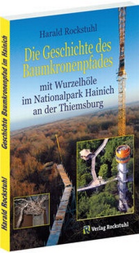 Abbildung von: Geschichte des BAUMKRONENPFADES mit Wurzelhöhle im Nationalpark Hainich an der Thiemsburg - Verlag Rockstuhl