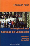 Cover: Die Pilgerfahrt nach Santiago di Compostela - Pl&ouml;ttner Verlag