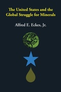Cover: The United States and the Global Struggle for Minerals - University of Texas Press