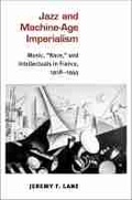 Cover: Jazz and Machine-Age Imperialism - The University of Michigan Press