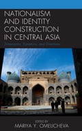 Cover: Nationalism and Identity Construction in Central Asia - Lexington Books