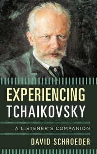 Enlarge image Cover: Experiencing Tchaikovsky - Rowman & Littlefield Publishers