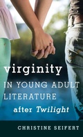 Cover: Virginity in Young Adult Literature after Twilight - Rowman & Littlefield Publishers