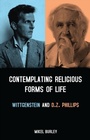 Cover: Contemplating Religious Forms of Life: Wittgenstein and D.Z. Phillips - Bloomsbury Continuum