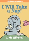 Cover: I Will Take A Nap!-An Elephant and Piggie Book - Hyperion Books for Children